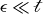 epsilon much less than script t