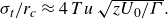 sigma Subscript t Baseline divided by r Subscript c Baseline almost equals 4 upper T u StartRoot z upper U 0 divided by upper Gamma EndRoot period