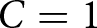 upper C equals 1