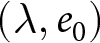 left parenthesis lamda comma e 0 right parenthesis