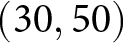 left parenthesis 30 comma 50 right parenthesis