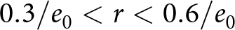 0.3 slash e 0 less than r less than 0.6 slash e 0
