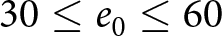 30 less than or equals e 0 less than or equals 60