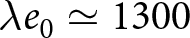 lamda e 0 asymptotically equals 1300
