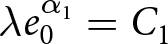 lamda e 0 alpha 1 equals upper C 1