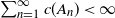 sigma summation Underscript n equals 1 Overscript normal infinity Endscripts c left parenthesis upper A Subscript n Baseline right parenthesis less than normal infinity