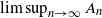 limit sup Underscript n right arrow normal infinity Endscripts upper A Subscript n