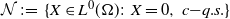 script upper N colon equals left brace upper X element of upper L Superscript 0 Baseline left parenthesis normal upper Omega right parenthesis colon upper X equals 0 comma c minus q period s period right brace