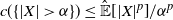 c left parenthesis left brace StartAbsoluteValue upper X EndAbsoluteValue greater than alpha right brace right parenthesis less than or equals ModifyingAbove double struck upper E With caret left bracket StartAbsoluteValue upper X EndAbsoluteValue Superscript p Baseline right bracket divided by alpha Superscript p
