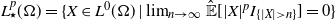 upper L Subscript star Superscript p Baseline left parenthesis normal upper Omega right parenthesis equals StartSet upper X element of upper L Superscript 0 Baseline left parenthesis normal upper Omega right parenthesis vertical bar limit Underscript n right arrow normal infinity Endscripts ModifyingAbove double struck upper E With caret left bracket StartAbsoluteValue upper X EndAbsoluteValue Superscript p Baseline upper I Subscript left brace StartAbsoluteValue upper X EndAbsoluteValue greater than n right brace Baseline right bracket equals 0 EndSet