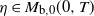eta element of upper M Subscript normal b comma 0 Baseline left parenthesis 0 comma upper T right parenthesis