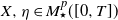 upper X comma eta element of upper M Subscript star Superscript p Baseline left parenthesis left bracket 0 comma upper T right bracket right parenthesis