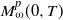upper M Subscript omega Superscript p Baseline left parenthesis 0 comma upper T right parenthesis