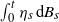 integral Subscript 0 Superscript t Baseline eta Subscript s Baseline normal d upper B Subscript s