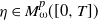 eta element of upper M Subscript omega Superscript p Baseline left parenthesis left bracket 0 comma upper T right bracket right parenthesis