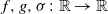 f comma g comma sigma colon double struck upper R right arrow double struck upper R