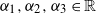 alpha 1 comma alpha 2 comma alpha 3 element of double struck upper R