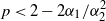 p less than 2 minus 2 alpha 1 divided by alpha 2 squared