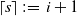 left ceiling s right ceiling colon equals i plus 1