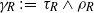 gamma Subscript upper R Baseline colon equals tau Subscript upper R Baseline and rho Subscript upper R Baseline