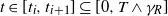 t element of left bracket t Subscript i Baseline comma t Subscript i plus 1 Baseline right bracket subset of or equal to left bracket 0 comma upper T and gamma Subscript upper R Baseline right bracket