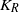 upper K Subscript upper R