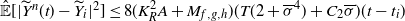 ModifyingAbove double struck upper E With caret left bracket StartAbsoluteValue ModifyingAbove upper Y With tilde Superscript n Baseline left parenthesis t right parenthesis minus ModifyingAbove upper Y With tilde Subscript i Baseline EndAbsoluteValue squared right bracket less than or equals 8 left parenthesis upper K Subscript upper R Superscript 2 Baseline upper A plus upper M Subscript f comma g comma h Baseline right parenthesis left parenthesis upper T left parenthesis 2 plus sigma overbar Superscript 4 Baseline right parenthesis plus upper C 2 sigma overbar right parenthesis left parenthesis t minus t Subscript i Baseline right parenthesis