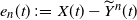 e Subscript n Baseline left parenthesis t right parenthesis colon equals upper X left parenthesis t right parenthesis minus ModifyingAbove upper Y With tilde Superscript n Baseline left parenthesis t right parenthesis