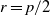 r equals p divided by 2
