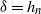 delta equals h Subscript n