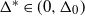 normal upper Delta Superscript asterisk Baseline element of left parenthesis 0 comma normal upper Delta 0 right parenthesis