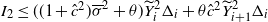 upper I 2 less than or equals left parenthesis left parenthesis 1 plus ModifyingAbove c With caret squared right parenthesis sigma overbar squared plus theta right parenthesis upper Y overtilde Subscript i Superscript 2 Baseline normal upper Delta Subscript i Baseline plus theta ModifyingAbove c With caret squared upper Y overtilde Subscript i plus 1 Superscript 2 Baseline normal upper Delta Subscript i