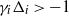 gamma Subscript i Baseline normal upper Delta Subscript i Baseline greater than negative 1