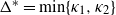 normal upper Delta Superscript asterisk Baseline equals min left brace kappa 1 comma kappa 2 right brace