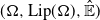 left parenthesis normal upper Omega comma normal upper L normal i normal p left parenthesis normal upper Omega right parenthesis comma ModifyingAbove double struck upper E With caret right parenthesis