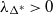 lamda Subscript normal upper Delta Sub Superscript asterisk Baseline greater than 0