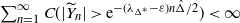 sigma summation Underscript n equals 1 Overscript normal infinity Endscripts upper C left parenthesis StartAbsoluteValue upper Y overtilde Subscript n Baseline EndAbsoluteValue greater than normal e Superscript minus left parenthesis lamda Super Subscript normal upper Delta Super Sub Superscript asterisk Super Subscript Superscript minus epsilon right parenthesis n ModifyingAbove normal upper Delta With caret divided by 2 Baseline right parenthesis less than normal infinity