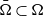 normal upper Omega overbar subset of normal upper Omega