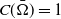 upper C left parenthesis normal upper Omega overbar right parenthesis equals 1