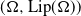left parenthesis normal upper Omega comma normal upper L normal i normal p left parenthesis normal upper Omega right parenthesis right parenthesis