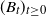 left parenthesis upper B Subscript t Baseline right parenthesis Subscript t greater than or equals 0