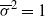 sigma overbar squared equals 1