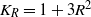 upper K Subscript upper R Baseline equals 1 plus 3 upper R squared