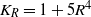 upper K Subscript upper R Baseline equals 1 plus 5 upper R Superscript 4