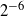 2 Superscript negative 6