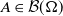 upper A element of script upper B left parenthesis normal upper Omega right parenthesis