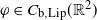 phi element of upper C Subscript normal b comma normal upper L normal i normal p Baseline left parenthesis double struck upper R squared right parenthesis