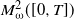 upper M Subscript omega Superscript 2 Baseline left parenthesis left bracket 0 comma upper T right bracket right parenthesis