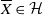 upper X overbar element of script upper H