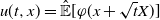 u left parenthesis t comma x right parenthesis equals ModifyingAbove double struck upper E With caret left bracket phi left parenthesis x plus StartRoot t EndRoot upper X right parenthesis right bracket